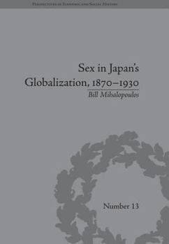 Paperback Sex in Japan's Globalization, 1870-1930: Prostitutes, Emigration and Nation-Building Book