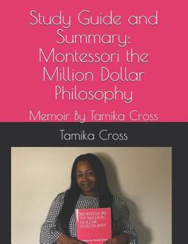 Paperback Summary: Montessori the Million Dollar Philosophy: Annotated Memoir By Tamika Cross Book