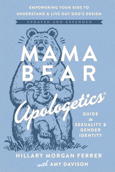 Paperback Mama Bear Apologetics Guide to Sexuality and Gender Identity: Empowering Your Kids to Understand and Live Out God's Design; Updated and Expanded Book