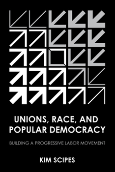 Paperback Unions, Race, and Popular Democracy: Building a Progressive Labor Movement Book