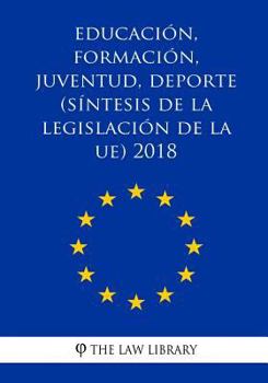 Paperback Educación, formación, juventud, deporte (Síntesis de la legislación de la UE) 2018 [Spanish] Book