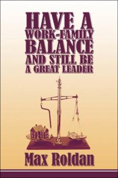 Paperback Have a Work-family Balance and Still Be a Great Leader Book