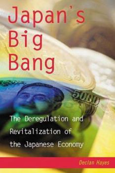 Hardcover Japan's Big Bang: The Deregulation and Revitalization of the Japanese Economy Book