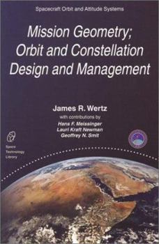 Mission Geometry: Orbit and Constellation Design and Management - Book #13 of the Space Technology Library