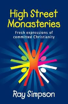 Paperback High Street Monasteries- Fresh Expressions of Committed Christianity Book