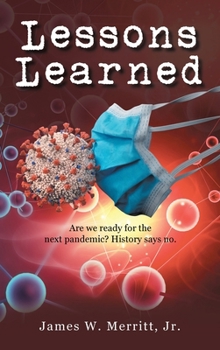Lessons Learned: Are we ready for the next pandemic? History says no.