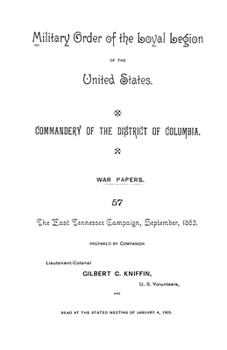 Paperback The East Tennessee Campaign, September, 1863: Military Order of the United States, Commandery of the District of Columbia, War Papers 57 Book