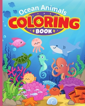 Paperback Ocean Animals Coloring Book For Kids: Amazing Sea Animals For Kids, Coloring Pages For Kids Who Love Cea Creatures Book