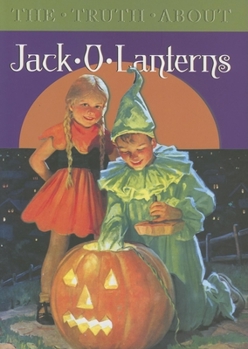 Hardcover The Truth about Jack-O-Lanterns Book
