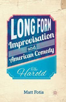 Paperback Long Form Improvisation and American Comedy: The Harold Book