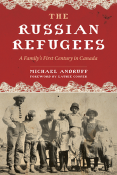 Paperback The Russian Refugees: A Family's First Century in Canada Book