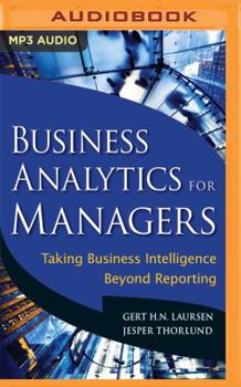 MP3 CD Business Analytics for Managers: Taking Business Intelligence Beyond Reporting Book