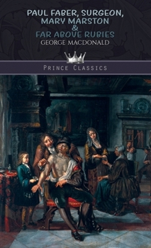 Paul Faber, Surgeon, Mary Marston & Far Above Rubies