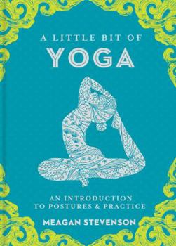 Hardcover A Little Bit of Yoga: An Introduction to Postures & Practice Book