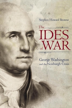 The Ides of War: George Washington and the Newburgh Crisis - Book  of the Studies in Rhetoric & Communication