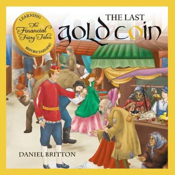 Paperback The Financial Fairy Tales: The Last Gold Coin Book