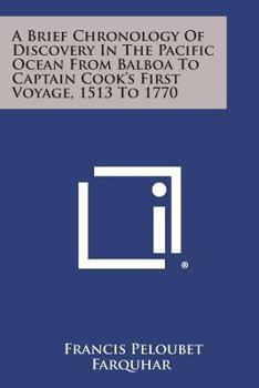 Paperback A Brief Chronology of Discovery in the Pacific Ocean from Balboa to Captain Cook's First Voyage, 1513 to 1770 Book