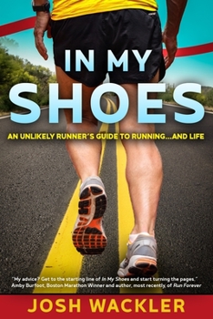 Paperback In My Shoes: An Unlikely Runner's Guide to Running... and Life Book