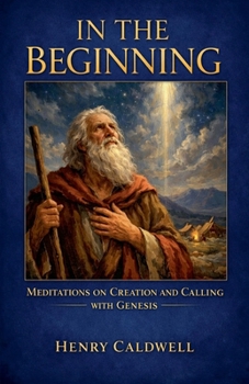 Paperback In the Beginning: Meditations on Creation and Calling with Genesis Book