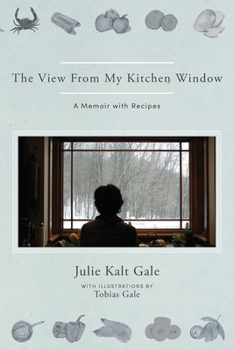 Paperback The View From My Kitchen Window: A Memoir with Recipes Book