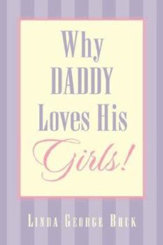 Paperback Why Daddy Loves His Girls Book