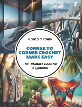 Paperback Corner to Corner Crochet Made Easy: The Ultimate Book for Beginners Book