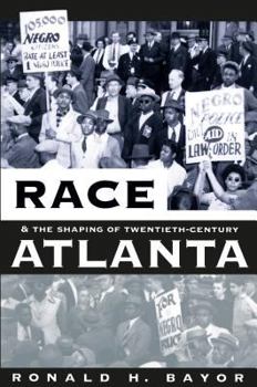 Race and the Shaping of Twentieth-Century Atlanta - Book  of the Fred W. Morrison Series in Southern Studies