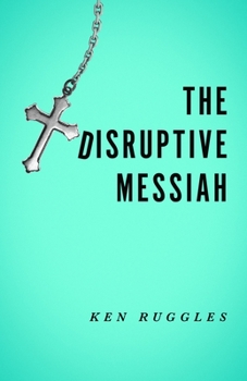 The Disruptive Messiah