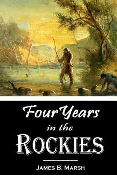 Paperback Four Years in the Rockies -- The Adventures of Isaac P. Rose. Hunter and Trapper Book