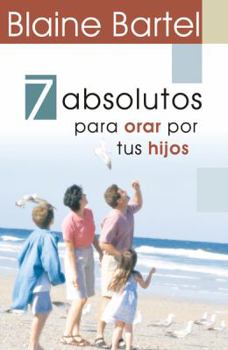 Paperback 7 Absolutos Para Orar Por Tus Hijos [Spanish] Book
