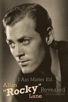 Paperback I Am Mister Ed...Allan Rocky Lane Revealed Book