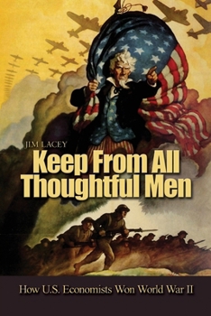 Paperback Keep from All Thoughtful Men: How U.S. Economists Won World War II Book