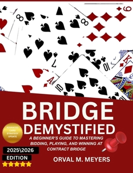 Paperback Bridge Demystified: A Beginner's Guide To Mastering Bidding, Playing, And Winning At Contract Bridge Book