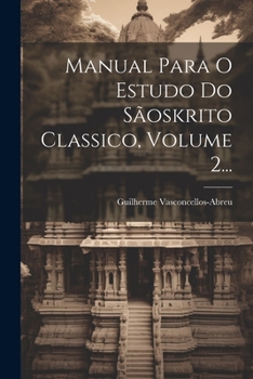 Paperback Manual Para O Estudo Do Sãoskrito Classico, Volume 2... [Portuguese] Book