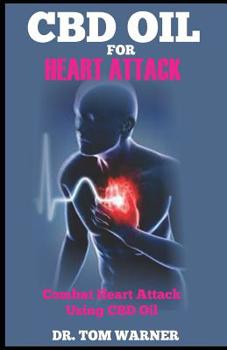 Paperback CBD Oil for Heart Attack: Combat Heart Attack Using CBD Oil Book