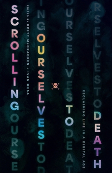 Paperback Scrolling Ourselves to Death: Reclaiming Life in a Digital Age Book