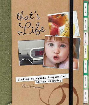 Paperback That's Life: Finding Scrapbook Inspiration in the Everyday Book