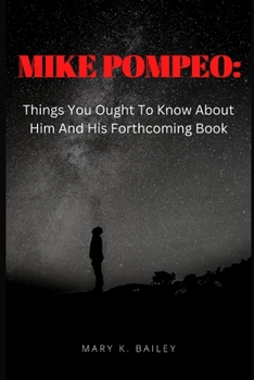 Paperback Mike Pompeo: : Things You Ought To Know About Him And His Forthcoming Book [Large Print] Book