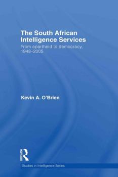 Hardcover The South African Intelligence Services: From Apartheid to Democracy, 1948-2005 Book