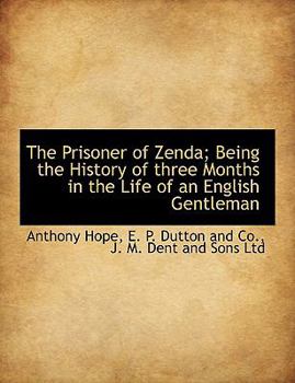 Paperback The Prisoner of Zenda; Being the History of Three Months in the Life of an English Gentleman Book