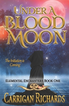Under a Blood Moon - Book #1 of the Elemental Enchanters