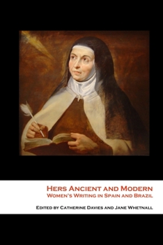 Paperback Hers Ancient and Modern: Women's Writing in Spain and Brazil Book