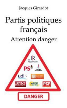 Paperback Les partis politiques français: Attention danger [French] Book