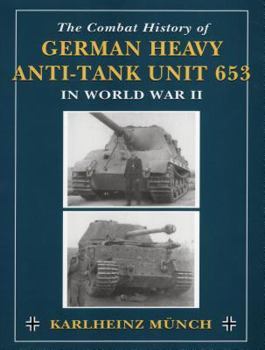 Paperback The Combat History of German Heavy Anti-Tank Unit 653 in World War II Book