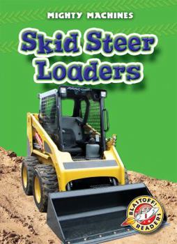 Skid Steer Loaders - Book  of the Mighty Machines
