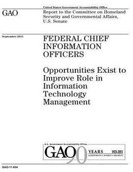 Paperback Federal chief information officers: opportunities exist to improve role in information technology management: report to the Committee on Homeland Secu Book