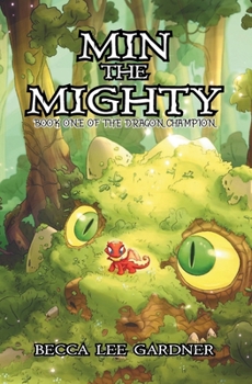 Paperback Min the Mighty: Book One of the Dragon Champion Book