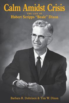 Calm Amidst Crisis: The Life of Hubert Scripps “Beale” Dixon