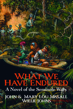 Paperback What We Have Endured: A Novel of the Seminole Wars Book