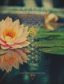 Paperback UPLEVEL Self-Healing for Mothers: Holistic Self Care Book